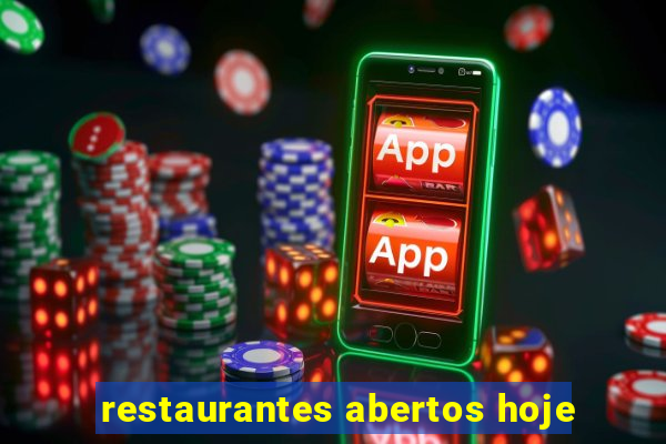 restaurantes abertos hoje